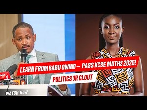Learn From Babu Owino – Pass KCSE MATHS 2025