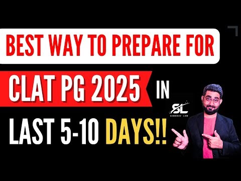 Best way to prepare for CLAT PG 2025 in last 5-10 Days | CLAT PG in 10 Days | CLAT LLM 2025 | CLAT