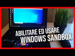 Come abilitare ed usare Windows Sandbox