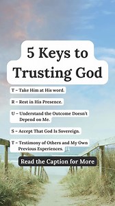 Embrace the Power of Trust with 5 Keys to Trusting God The Bible repeatedly encourages that if we “trust in the Lord, we will not be disappointed” (Psalm 25:3, Isaiah 28:13, Isaiah 49:23, Romans 10:11, 1 Peter 2:6). What an empowering promise! In my own life, at times I trust Him so easily, yet at other times, I seem to fight with all my might by trying to achieve in my own strength rather than trusting His. I've found that God is not interested in fighting a battle to persuade me to trust Him. 