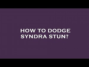 How to dodge syndra stun?