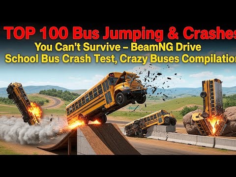 100 School Bus Jumps & Crashes – BeamNG Drive Crazy Bus Crash Test Compilation