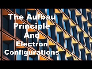Aufbau Principle and Electron Configurations