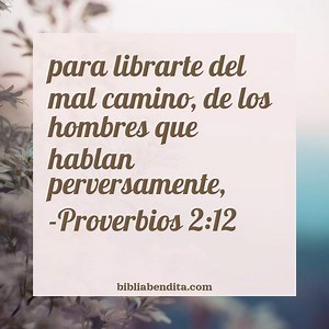 Explicación Proverbios 2:12. 'para librarte del mal camino, de los hombres que hablan perversamente,' - BibliaBendita