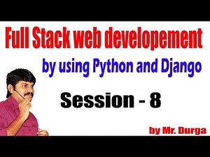 Full Stack Web Developement by using Python and Django | Session - 8 | 07-04-2021 | by Durga Sir