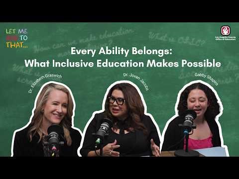 Every Ability Belongs: What Inclusive Education Makes Possible - Let Me Add To That podcast (Ep. 39)