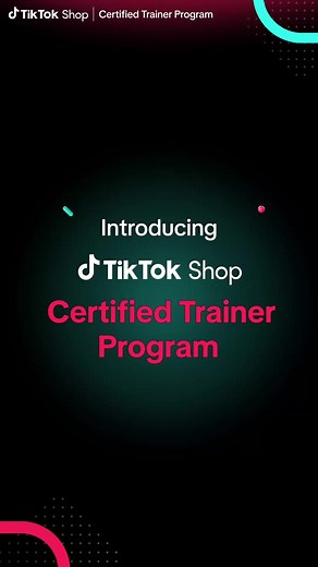 TikTok Shop Certified Trainer Program: Upscaling Education for Merchants and Creators