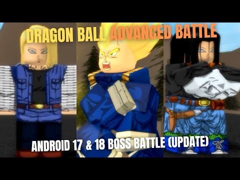 Roblox Dragon Ball Advanced Battle Android 17 & 18 Boss Battle (Update)