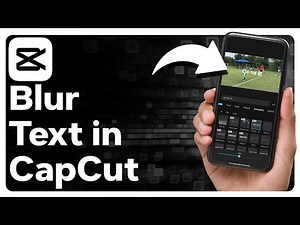 How To Blur Text In CapCut