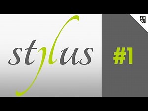 Stylus - #1 - Установка и начало работы
