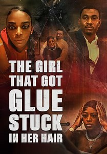 The Girl That Got Glue Stuck in Her Hair (2025)