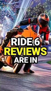 Ride 6 Reviews Are In...