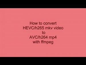 Convert HEVC/h265 mkv video to AVC/h264 mp4 with ffmpeg