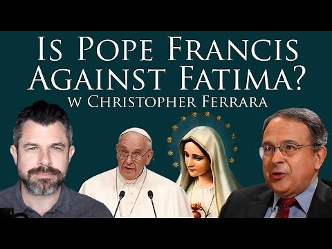 Is Pope Francis Against Fatima? with Christopher Ferrara (Dr Taylor Marshall Show #345)
