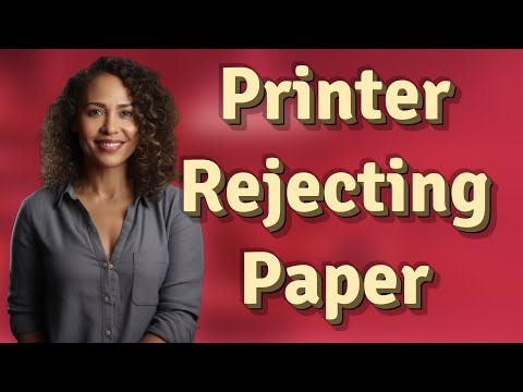 Why Does My Printer Keep Rejecting Loaded Paper?