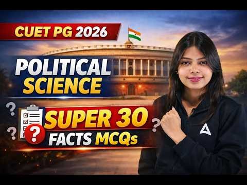 CUET PG Political Science 2026 | Important Facts MCQs