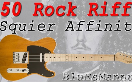 【吉他Riff合集】50 Rock Riffs! – Squier Affinity Tele demo