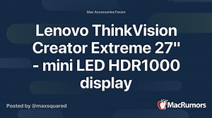 Lenovo ThinkVision Creator Extreme 27" - mini LED HDR1000 display