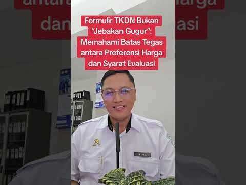Formulir TKDN Bukan Jebakan Gugur Tender Pekerjaan Konstruksi