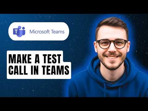 How To Make A Test Call In Teams [2026 Guide]