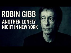 Robin Gibb – Another Lonely Night in New York : A Timeless Solo Classic