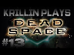 Krillin Plays: Dead Space -13- BURN!
