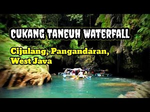 Cukang Taneuh Waterfall || Cijulang, Pangandaran, West Java || Green Canyon