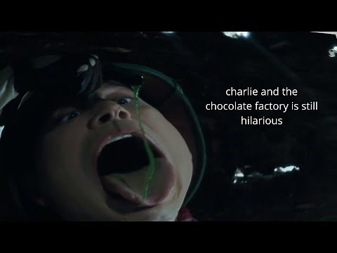 charlie and the chocolate factory is still hilarious (part 2)