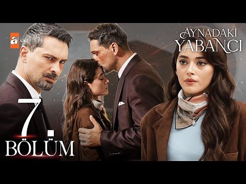 Aynadaki Yabancı 7. Bölüm (FİNAL) ‪@atvturkiye‬