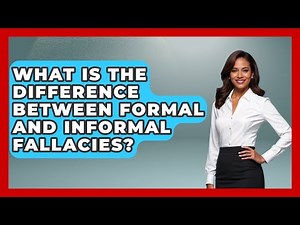 What Is The Difference Between Formal And Informal Fallacies? - Learn As An Adult