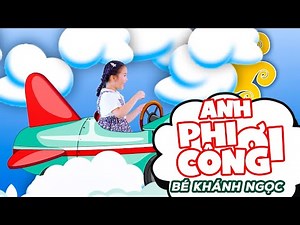 Anh Phi Công Ơi 🍓 Bé Ellie Khánh Ngọc 🍓Nhạc Thiếu Nhi Sôi Động 🍓Nhacpro Kids 🍓 Mầm Chồi Lá