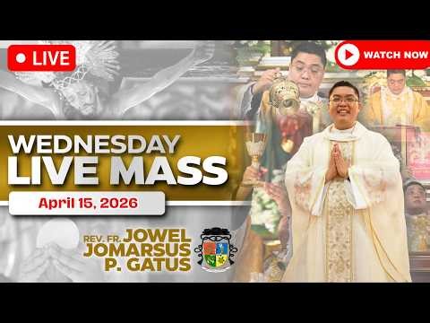 WEDNESDAY FILIPINO LIVE MASS TODAY *APRIL 15, 2026* FR. JOWEL JOMARSUS GATUS
