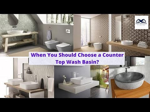 When You Should Choose a Counter Top Wash Basin | Over Counter Wash Basin Benefits