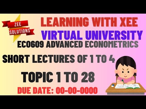ECO609 Advanced Econometrics Short lectures of 1 to 4 Virtual University of Pakistan