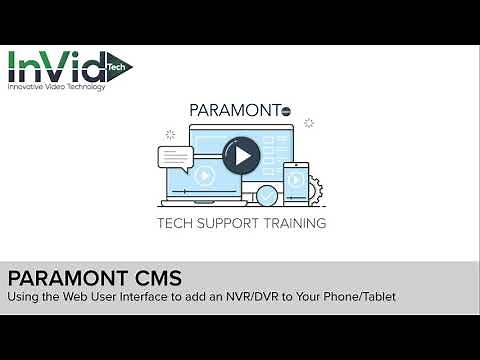 Paramont CMS: Using the Web User Interface to add an NVR/DVR to your Phone/Tablet