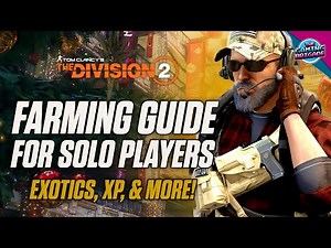 The Best Ways To Farm As A SOLO PLAYER! - Exotics, XP, & MORE! - The Division 2 Farming Guide