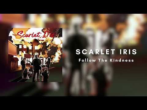 Scarlet Iris - Follow The Kindness (Official Audio)