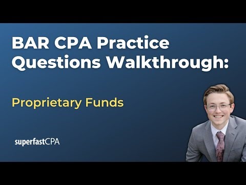 BAR CPA Practice Questions: Proprietary Funds