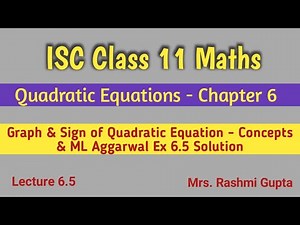 Quadratic Equation | ISC Class 11 Maths | Graph & sign of Quadratic Equations | ML Agg Ex 6.5 Sol |