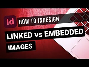 Quick Tips (InDesign) Linked vs Embedded Images