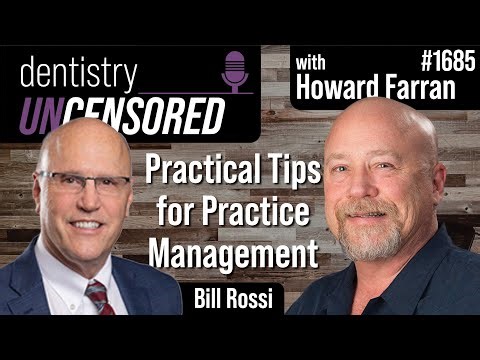 1685 Practical Tips for Practice Management with Bill Rossi: Dentistry Uncensored with Howard Farran