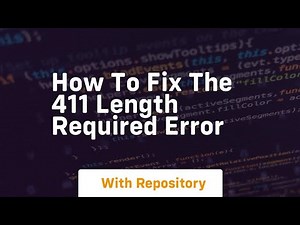 How to fix the 411 length required error