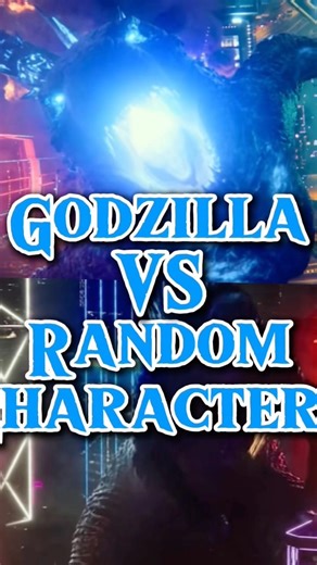 Godzilla vs Random Characters