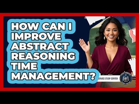 How Can I Improve Abstract Reasoning Time Management? - Civil Service Study Center