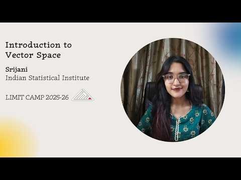 Introduction to Vector Spaces by Srijani (B.Math 1st Year)