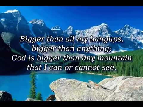 Bigger Than Any Mountain sung by Stephen Hill with lyrics