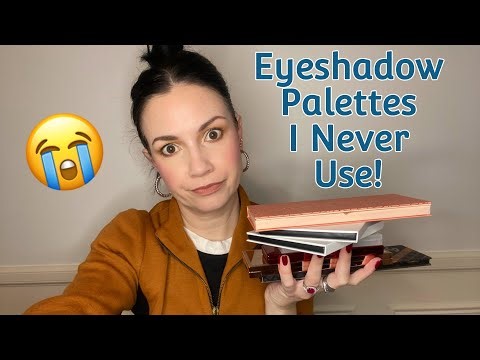 Eyeshadow Palettes I NEVER Use! 😩