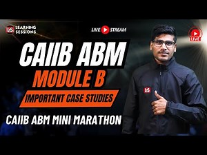 Module B Important Case Studies | CAIIB ABM Mini Marathon