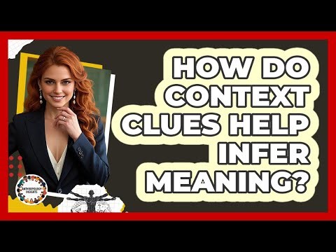 How Do Context Clues Help Infer Meaning?