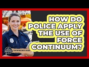How Do Police Apply The Use Of Force Continuum? - Law Enforcement Insider